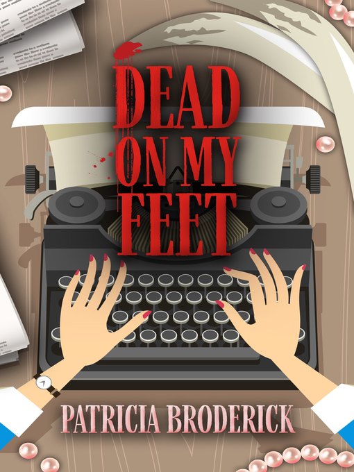 Title details for Dead On My Feet by Patricia Broderick - Available